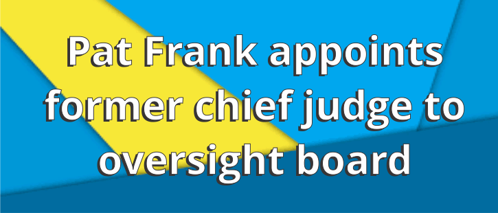 Pat Frank appoints former chief judge to oversight board