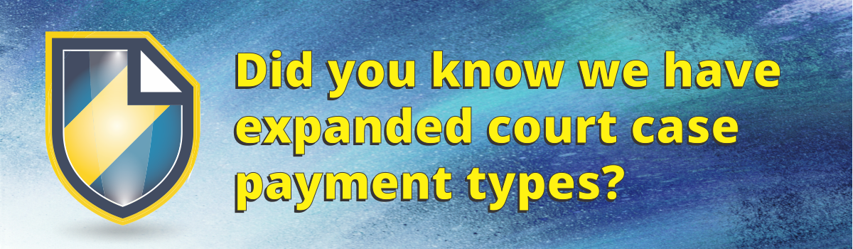 Did you know we have expanded court case payment types?